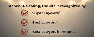 Brenda S. Sebring, Esquire is recognized by Super Laywers® Best Lawyers® and Best Lawyers in America