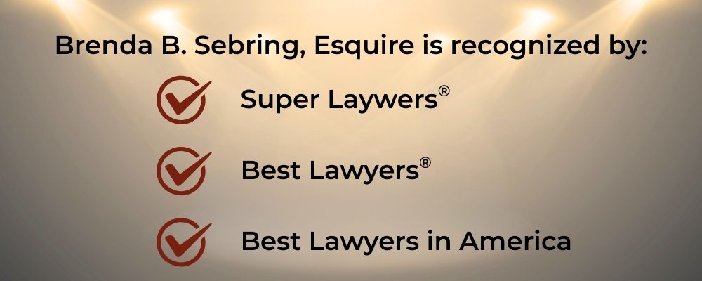 Brenda S. Sebring, Esquire is recognized by Super Laywers® Best Lawyers® and Best Lawyers in America